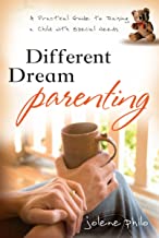 Different Dream Parenting: A Practical Guide to Raising a Child with Special Needs